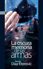 La oscura memoria de las armas La oscura memoria de las armas