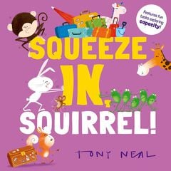 Squeeze In, Squirrel Squeeze In, Squirrel