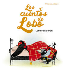 Lobo y el ladrón - Los cuentos de lobo Lobo y el ladrón - Los cuentos de lobo