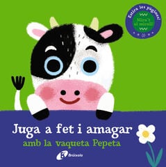 Juga a fet i amagar amb la vaqueta Pepeta Juga a fet i amagar amb la vaqueta Pepeta