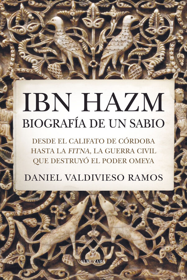 Ibn Hazm, biograf&iacute;a de un sabio
