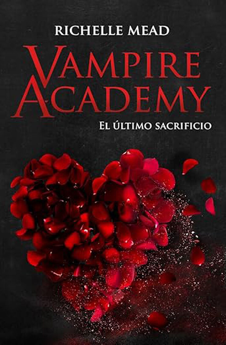 Vampire Academy 6: El último sacrificio