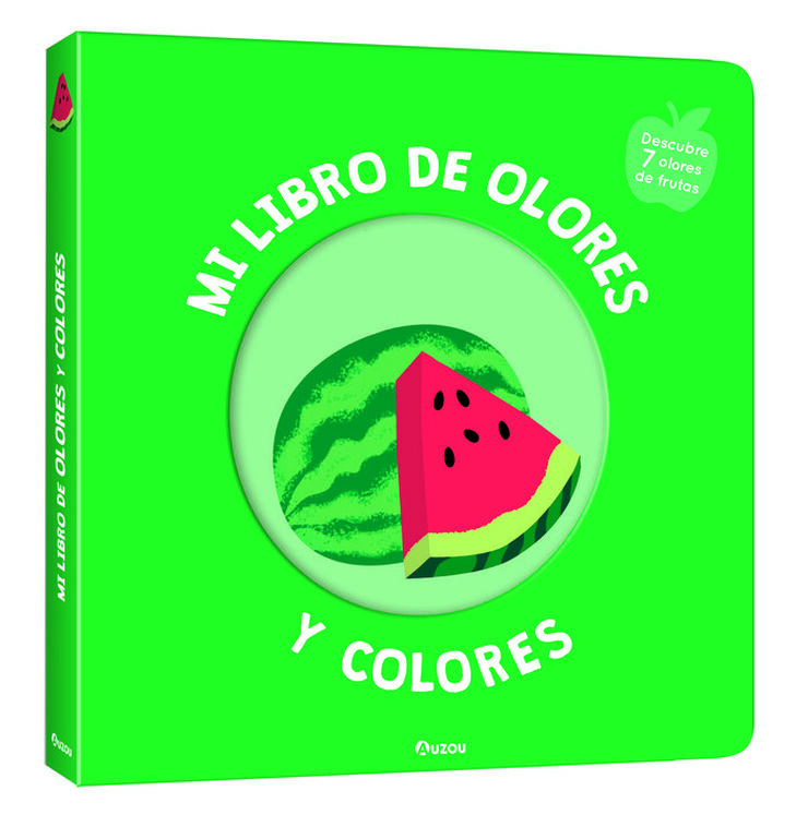 Mi libro de olores y colores. Frutas deliciosas