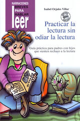 Practicar la lectura sin odiar la lectura. Gu&iacute;a pr&aacute;ctica para padres con hijos que sienten rechazo a la lectura