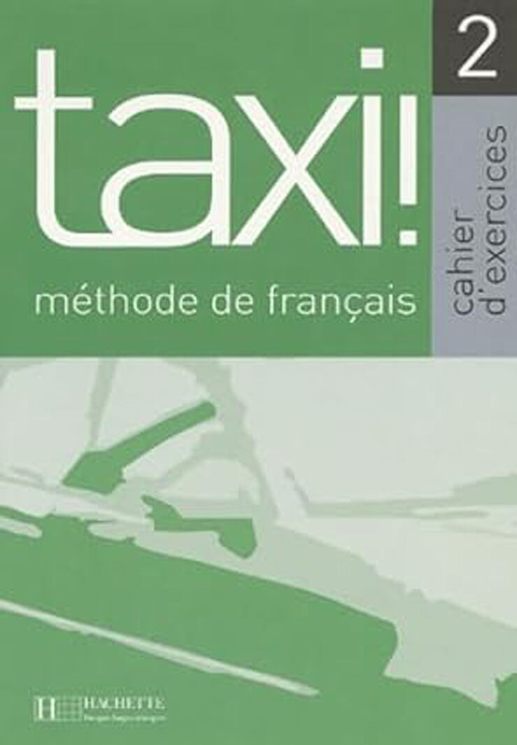 Taxi! 2 - M&eacute;thode de fran&ccedil;ais. Cahier d'exercices