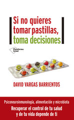 Si no quieres tomar pastillas, toma decisiones Si no quieres tomar pastillas, toma decisiones