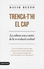 Trenca-t'hi el cap: La cultura com a motor de la re-evolució cerebral Trenca-t'hi el cap: La cultura com a motor de la re-evolució cerebral