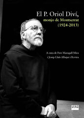 El P. Oriol Diví, monjo de Montserrat (1924-2013) El P. Oriol Diví, monjo de Montserrat (1924-2013)