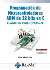 Programaci&oacute;n de Microcontroladores ARM de 32 bits en C. Proyectos con Raspberry Pi Pico W