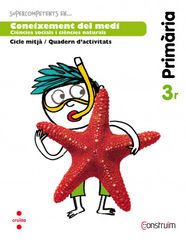 Coneixement del Medi 3r Primària Construïm Coneixement del Medi 3r Primària Construïm