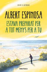 Estava preparat per a tot menys per a tu Estava preparat per a tot menys per a tu