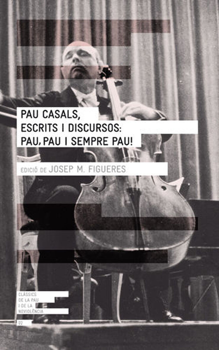 Pau Casals, escrits i discursos: pau, pau i sempre pau!