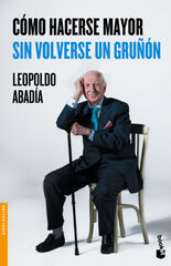 Cómo hacerse mayor sin volverse un gruño Cómo hacerse mayor sin volverse un gruño