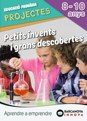 Projecte Petits Invents I Grans Descobertes Barcanova
