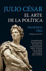 Julio César. El arte de la política Julio César. El arte de la política