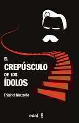 El crepúsculo de los ídolos El crepúsculo de los ídolos