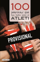 100 personas que han hecho único al Atleti 100 personas que han hecho único al Atleti