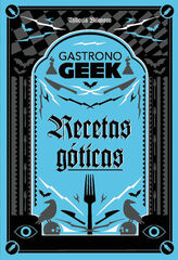 Gastronogeek. Recetas góticas Gastronogeek. Recetas góticas
