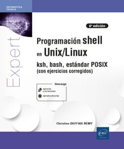 Programaci&oacute;n shell en Unix/Linux: ksh, bash, est&aacute;ndar POSIX (con ejercicios corregidos)