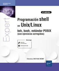 Programaci&oacute;n shell en Unix/Linux: ksh, bash, est&aacute;ndar POSIX (con ejercicios corregidos)