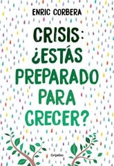 Crisis, ¿estás preparado para crecer? Crisis, ¿estás preparado para crecer?