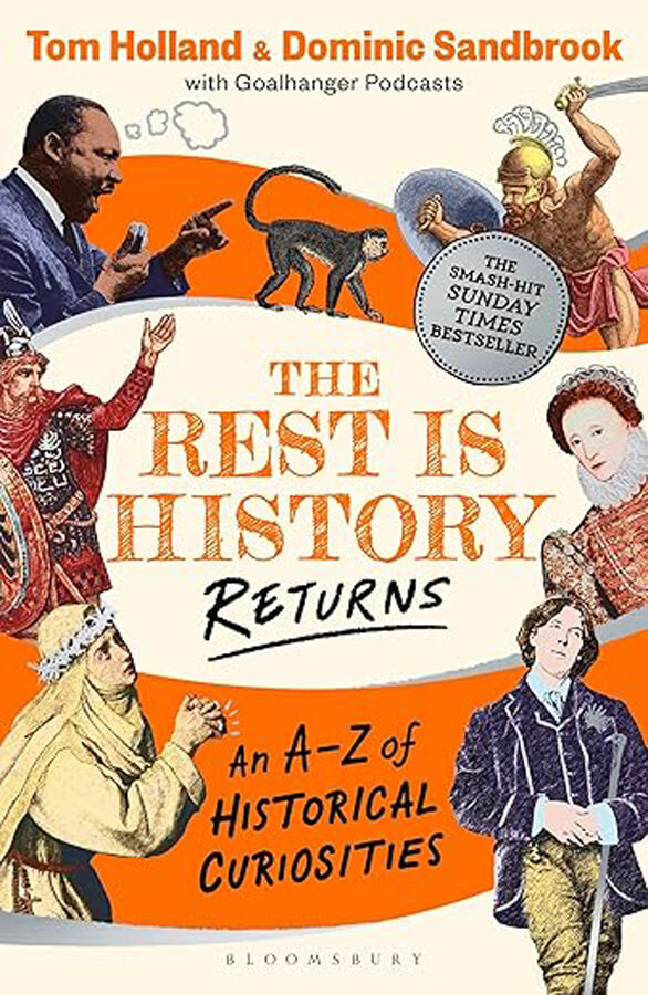 The Rest is History Returns: An A&ndash;Z of Historical Curiosities