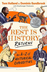 The Rest is History Returns: An A–Z of Historical Curiosities