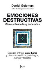 Emociones destructivas: cómo entenderlas Emociones destructivas: cómo entenderlas
