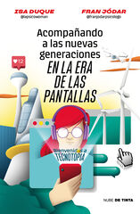 Acompañando a las nuevas generaciones en la era de las pantallas Acompañando a las nuevas generaciones en la era de las pantallas