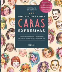 Cómo dibujar y pintar caras expresivas Cómo dibujar y pintar caras expresivas