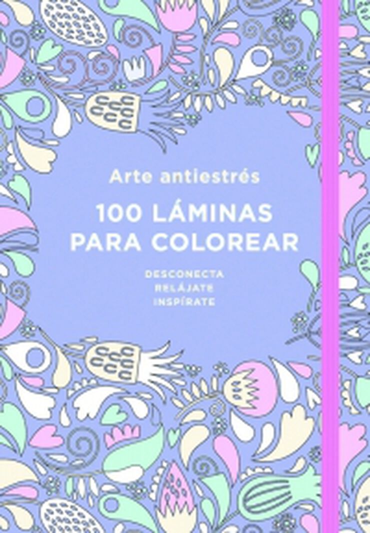 Arte antiestrés: 100 láminas para colore