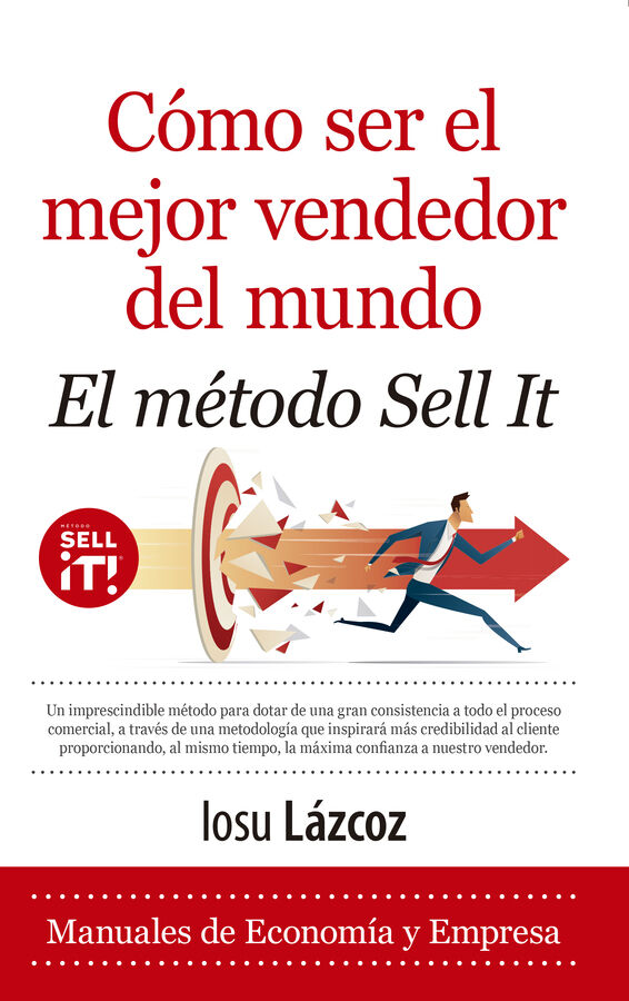 C&oacute;mo ser el mejor vendedor del mundo. El m&eacute;todo Sell it