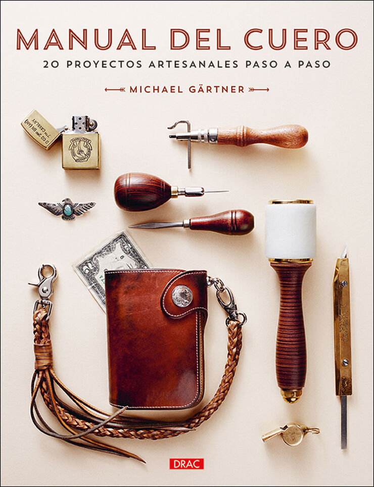 Manual del cuero. 20 proyectos artesanales paso a paso