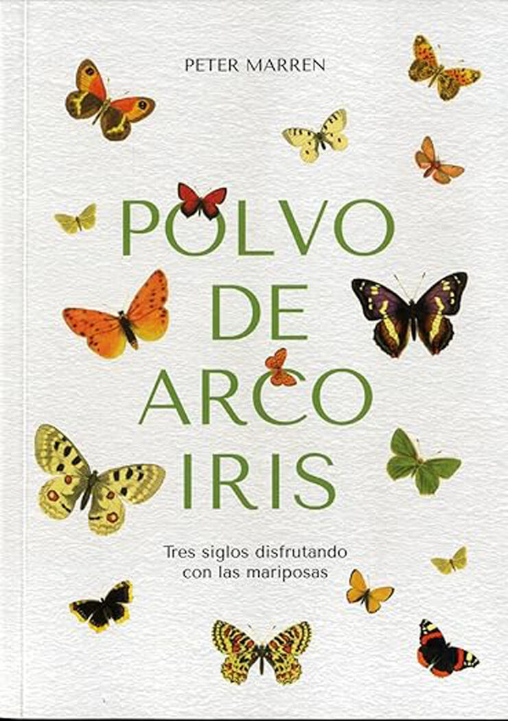 Polvo de arco iris. Tres siglos disfrutando con las mariposas