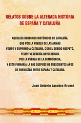 Relatos sobre la alterada historia de España y Cataluña Relatos sobre la alterada historia de España y Cataluña