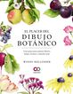 El placer del dibujo botánico. Una guía para pintar flores, hojas, frutos y mucho más El placer del dibujo botánico. Una guía para pintar flores, hojas, frutos y mucho más