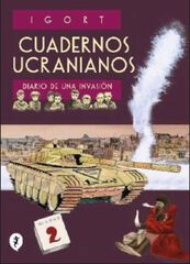 Cuadernos Ucranianos. Diario de una invasión