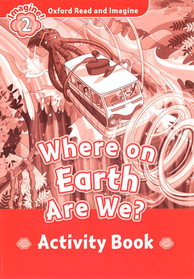 Oxford Read and Imagine 2. Where on Earth Are We Activity Book