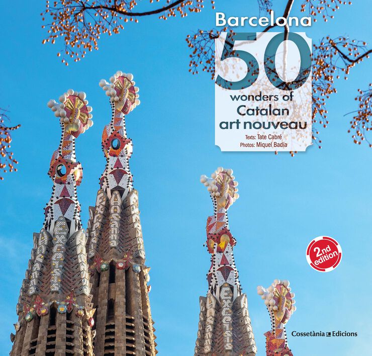 Barcelona: 50 Wonders Of Catalan Art Nouveau