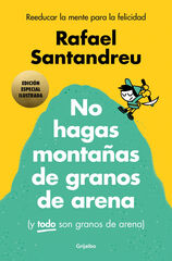 No hagas montañas de granos de arena (y todo son granos de arena) (edición ilustrada) No hagas montañas de granos de arena (y todo son granos de arena) (edición ilustrada)