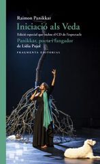 Iniciació als Veda. Edició especial amb CD de l'espectacle «Panikkar, poeta i fangador», de Lídia Pujol