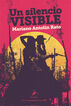 Un silencio visible Un silencio visible