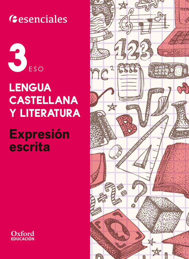 Esenciales Oxford. Lengua Castellana y Literatura 3.&ordm; ESO. Expresi&oacute;n Escrita