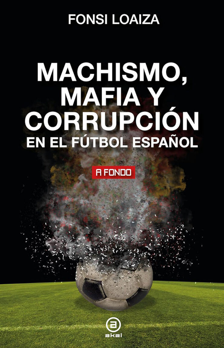 Machismo, mafia y corrupción en el fútbol español