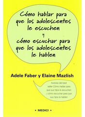 Cómo hablar para que los adolescentes le escuchen Cómo hablar para que los adolescentes le escuchen