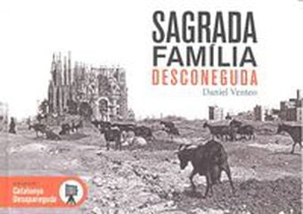 Sagrada Familia desconeguda Sagrada Familia desconeguda