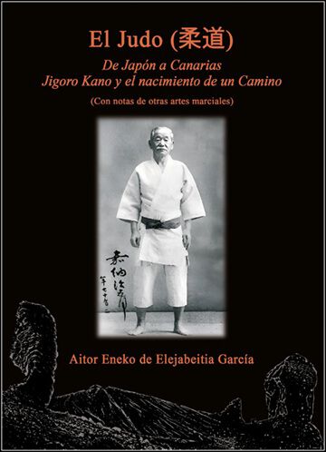 El Judo. De Jap&oacute;n a Canarias. Jigoro Kano y el nacimiento de un Camino