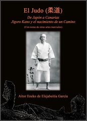 El Judo. De Jap&oacute;n a Canarias. Jigoro Kano y el nacimiento de un Camino