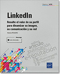 LinkedIn. Resalte el valor de su perfil para dinamizar su imagen, su comunicación y su red