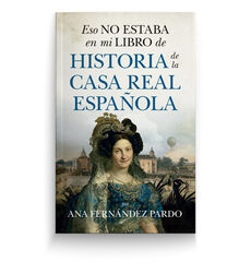 Eso no estaba en mi libro de historia de la casa real española Eso no estaba en mi libro de historia de la casa real española